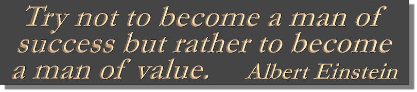 Try not to become a man of success but rather to become a man of value  Albert Einstein